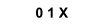 0 1 X